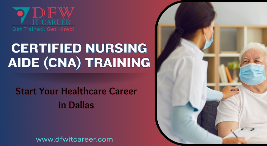 Professional Certified Nurse Aide (CNA) Course in Dallas | DFW IT Career